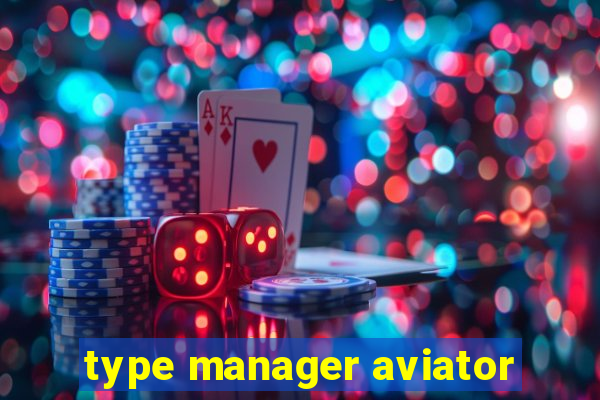 type manager aviator